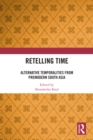 Retelling Time : Alternative Temporalities from Premodern South Asia - eBook