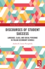 Discourses of Student Success : Language, Class, and Social Personae in Italian Secondary Schools - eBook