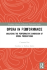 Opera in Performance : Analyzing the Performative Dimension of Opera Productions - eBook