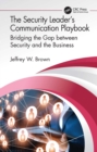 The Security Leader’s Communication Playbook : Bridging the Gap between Security and the Business - eBook