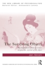 The Surviving Object : Psychoanalytic clinical essays on psychic survival-of-the-object - eBook