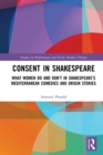 Consent in Shakespeare : What Women Do and Don't Say and Do in Shakespeare's Mediterranean Comedies and Origin Stories - eBook