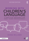 Working with Children's Language : A Practical Resource for Early Years Professionals - eBook