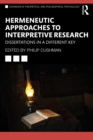 Hermeneutic Approaches to Interpretive Research : Dissertations In a Different Key - eBook