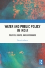 Water and Public Policy in India : Politics, Rights, and Governance - eBook