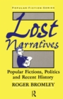 Lost Narratives : Popular Fictions, Politics, and Recent History - eBook