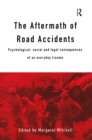The Aftermath of Road Accidents : Psychological, Social and Legal Consequences of an Everyday Trauma - eBook