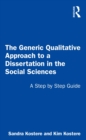 The Generic Qualitative Approach to a Dissertation in the Social Sciences : A Step by Step Guide - eBook