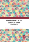 Roma Migrants in the European Union : Un/Free Mobility - eBook