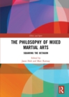 The Philosophy of Mixed Martial Arts : Squaring the Octagon - eBook