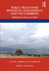 Public Health and Beyond in Latin America and the Caribbean : Reflections from the Field - eBook