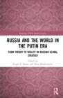 Russia and the World in the Putin Era : From Theory to Reality in Russian Global Strategy - eBook