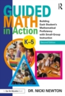 Guided Math in Action : Building Each Student's Mathematical Proficiency with Small-Group Instruction - eBook