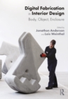 Digital Fabrication in Interior Design : Body, Object, Enclosure - eBook