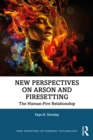 New Perspectives on Arson and Firesetting : The Human-Fire Relationship - eBook