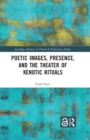 Poetic Images, Presence, and the Theater of Kenotic Rituals - eBook