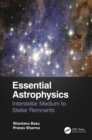 Essential Astrophysics : Interstellar Medium to Stellar Remnants - eBook