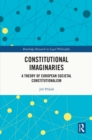 Constitutional Imaginaries : A Theory of European Societal Constitutionalism - eBook