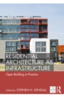 Residential Architecture as Infrastructure : Open Building in Practice - eBook