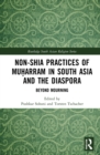 Non-Shia Practices of Muharram in South Asia and the Diaspora : Beyond Mourning - eBook