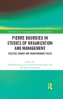 Pierre Bourdieu in Studies of Organization and Management : Societal Change and Transforming Fields - eBook