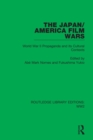 The Japan/America Film Wars : World War II Propaganda and its Cultural Contexts - eBook