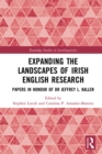 Expanding the Landscapes of Irish English Research : Papers in Honour of Dr Jeffrey L. Kallen - eBook
