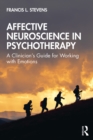 Affective Neuroscience in Psychotherapy : A Clinician's Guide for Working with Emotions - eBook