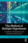 The Method of Multiple Hypotheses : A Guide for Professional and Academic Researchers - eBook