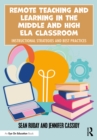 Remote Teaching and Learning in the Middle and High ELA Classroom : Instructional Strategies and Best Practices - eBook