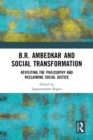 B.R. Ambedkar and Social Transformation : Revisiting the Philosophy and Reclaiming Social Justice - eBook