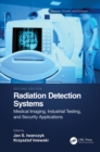 Radiation Detection Systems : Medical Imaging, Industrial Testing, and Security Applications - eBook