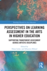 Perspectives on Learning Assessment in the Arts in Higher Education : Supporting Transparent Assessment across Artistic Disciplines - eBook