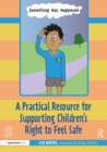 A Practical Resource for Supporting Children's Right to Feel Safe - eBook