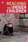 Reaching the Unseen Children : Practical Strategies for Closing Stubborn Attainment Gaps in Disadvantaged Groups - eBook