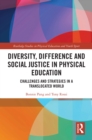 Diversity, Difference and Social Justice in Physical Education : Challenges and Strategies in a Translocated World - eBook