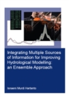 Integrating Multiple Sources of Information for Improving Hydrological Modelling: an Ensemble Approach - eBook