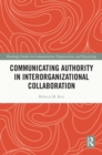 Communicating Authority in Interorganizational Collaboration - eBook