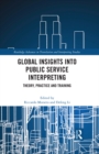 Global Insights into Public Service Interpreting : Theory, Practice and Training - eBook