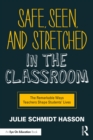 Safe, Seen, and Stretched in the Classroom : The Remarkable Ways Teachers Shape Students' Lives - eBook