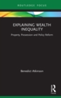Explaining Wealth Inequality : Property, Possession and Policy Reform - eBook