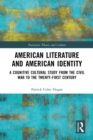 American Literature and American Identity : A Cognitive Cultural Study from the Civil War to the Twenty-First Century - eBook