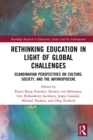 Rethinking Education in Light of Global Challenges : Scandinavian Perspectives on Culture, Society, and the Anthropocene - eBook