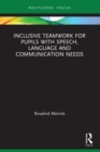 Inclusive Teamwork for Pupils with Speech, Language and Communication Needs - eBook