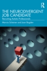 The Neurodivergent Job Candidate : Recruiting Autistic Professionals - eBook