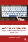 Digital Capitalism : Media, Communication and Society Volume Three - eBook