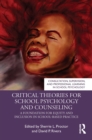 Critical Theories for School Psychology and Counseling : A Foundation for Equity and Inclusion in School-Based Practice - eBook