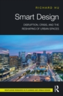 Smart Design : Disruption, Crisis, and the Reshaping of Urban Spaces - eBook