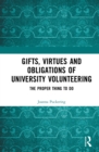 Gifts, Virtues and Obligations of University Volunteering : The Proper Thing to Do - eBook