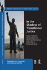 In the Shadow of Transitional Justice : Cross-national Perspectives on the Transformative Potential of Remembrance - eBook